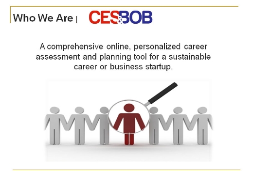 A comprehensive online, personalized career assessment and planning tool for a sustainable career or business startup.